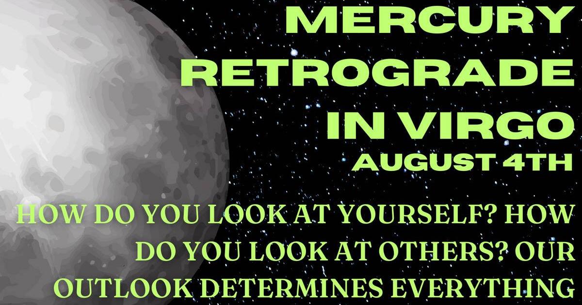 Mercury Retrograde In Virgo Begins August 4th, Prepare To Look Inward